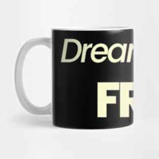 Dreams Are Free Mug